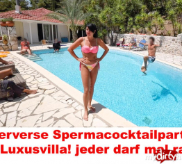 Perverse Spermacocktailparty in Luxusvilla! jeder darf mal ran!