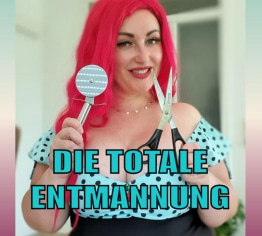 DIE TOTALE ENTMANNUNG
