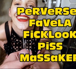 PeRVeRSeS FaVeLA-FiCKLooK-PiSS-MaSSaKER