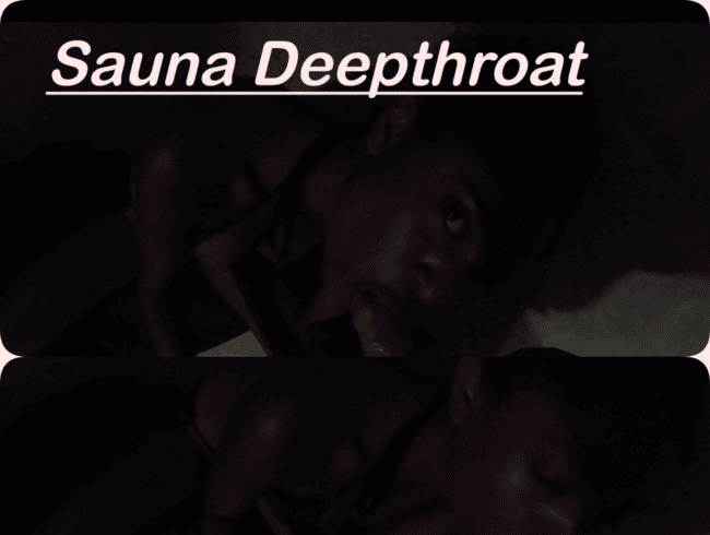 Sauna deep throat