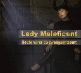 Lady Maleficent - Heute wirst du zwangsentsamt..