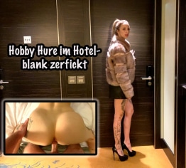 HobbyHure im Hotel - blank zerfickt !!!