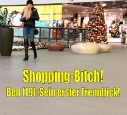 Shopping-Bitch | Ben (19): Sein erster Fremdfick!