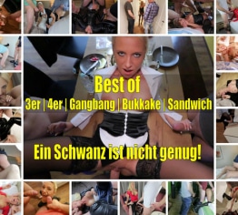 BEST OF 3er|4er|Gangbangs|Bukkake|Sandwich - Ein Schwanz ist nicht genug!