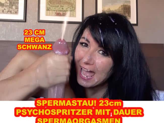 SPERMASTAU! 23cm PSYCHOSPRITZER MIT DAUER SPERMAORGASMEN