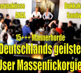 Deutschlands geilste UserMassenFickOrgie 15+++ | 2 Schlampen im GB-Inferno: Anal-Sandwich-Bukkake