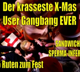 Der KRASSESTE XMas USER Gangbang EVER | Sandwich SpermaInferno zum Fest...!