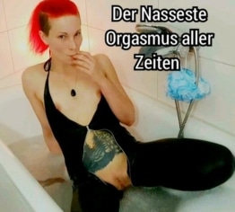 Der Nasseste Orgasmus aller Zeiten!!!