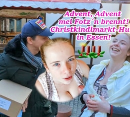 ADVENT, ADVENT MEI FOTZ´N BRENNT! Christkindlmarkt-Hure unterwegs in Essen