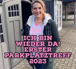 ICH BIN ZURÜCK - erstes Parkplatztreffen 2023!