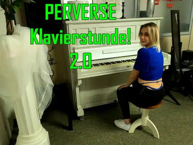 PERVERSE piano lesson! 2.0