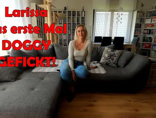 Larissa fucked DOGGY for the first time!