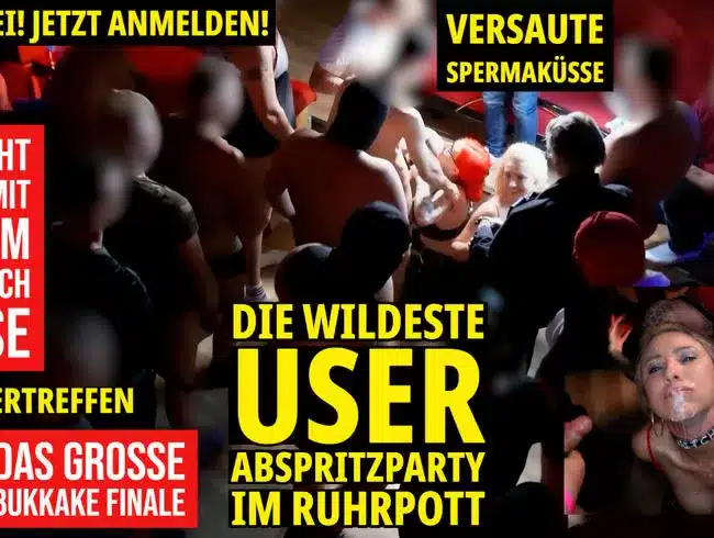 The wildest USER ABPRITZPARTY in RUHRPOTT | The big BUKKAKE FINALE + dirty sperm kisses!