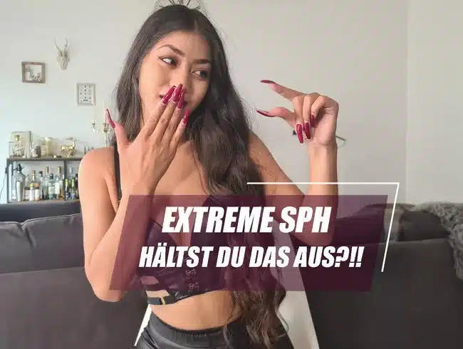 EXTREME SPH - Can you take it?