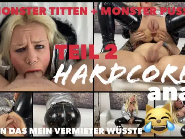 HARDCORE ANAL MONSTER TITS MONSTER PUSSY if my landlord knew PART 2.
