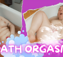 Bath + Orgasm