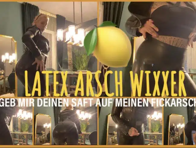 LATEX ASS WIXXER I give me your juice on my FUCKING ASS